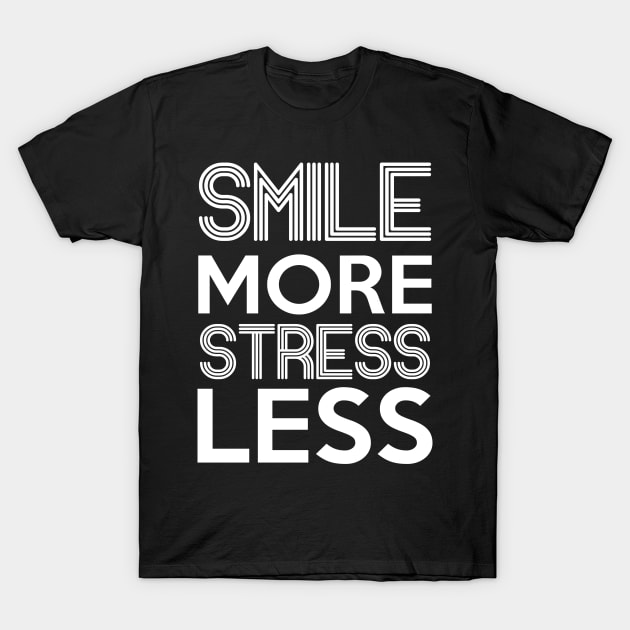 Smile More Stress Less Stress Awareness Month T-Shirt by Fowlerbg